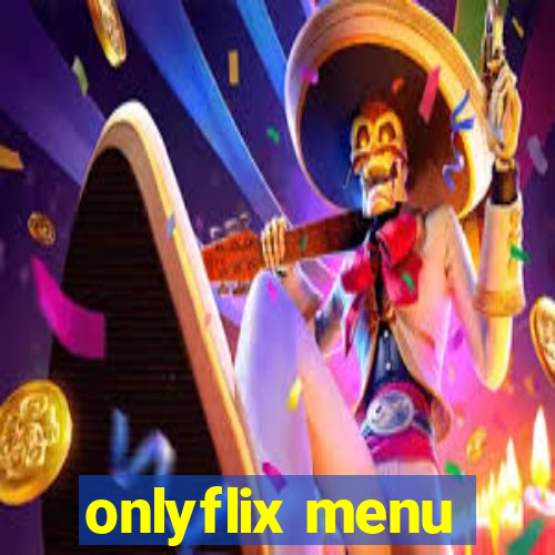 onlyflix menu